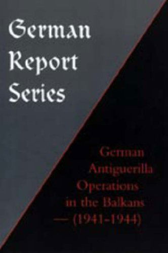 Cover for Unknown (Author) · German Report Series: German Antiguerilla Operations in the Balkans (1941-1944) (Innbunden bok) (2006)