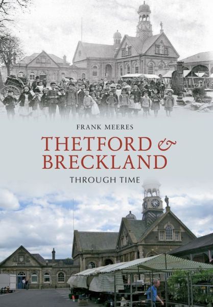 Cover for Frank Meeres · Thetford &amp; Breckland Through Time - Through Time (Paperback Book) (2010)