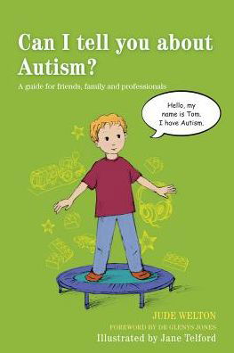 Can I tell you about Autism?: A guide for friends, family and professionals - Can I tell you about...? - Jude Welton - Bøker - Jessica Kingsley Publishers - 9781849054539 - 21. mars 2014