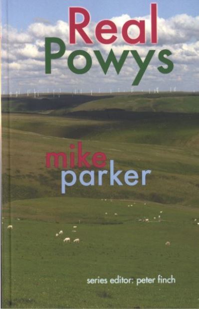 Real Powys - Mike Parker - Books - Poetry Wales Press - 9781854115539 - April 1, 2012