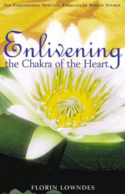 Cover for Florin Lowndes · Enlivening the Chakra of the Heart: The Fundamental Spiritual Exercises of Rudolf Steiner (Paperback Book) [2 Revised edition] (2000)