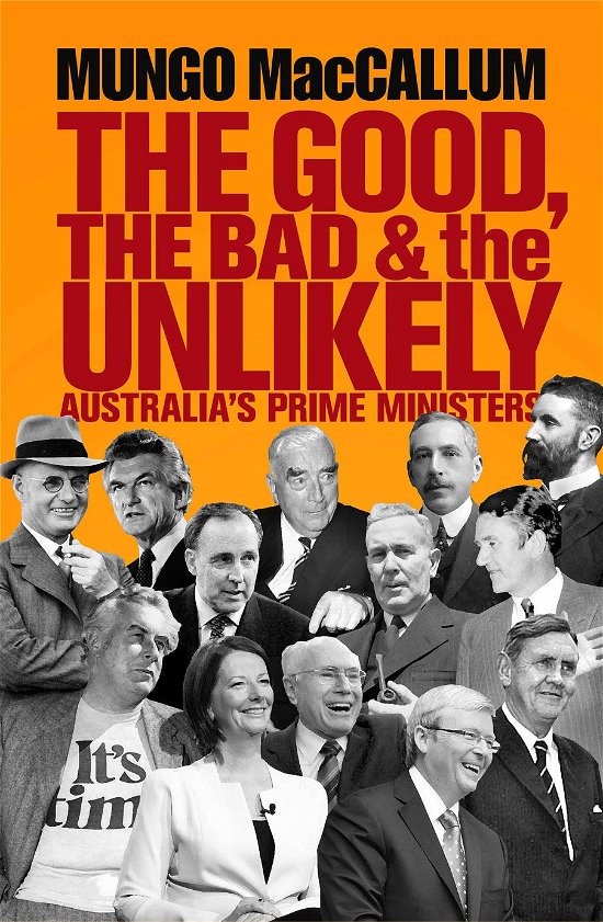 Cover for Mungo MacCallum · The Good, the Bad and the Unlikely: Australia's Prime Ministers (Paperback Book) (2012)