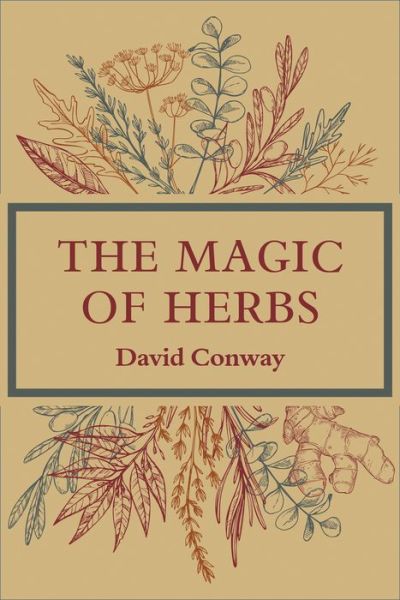 The Magic of Herbs - David Conway - Books - Witches' Almanac - 9781881098539 - August 27, 2019