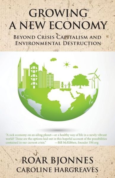 Cover for Roar Bjonnes · Growing a New Economy : Beyond Crisis Capitalism and Environmental Destruction (Pocketbok) (2018)