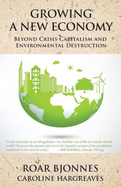 Cover for Roar Bjonnes · Growing a New Economy : Beyond Crisis Capitalism and Environmental Destruction (Pocketbok) (2018)