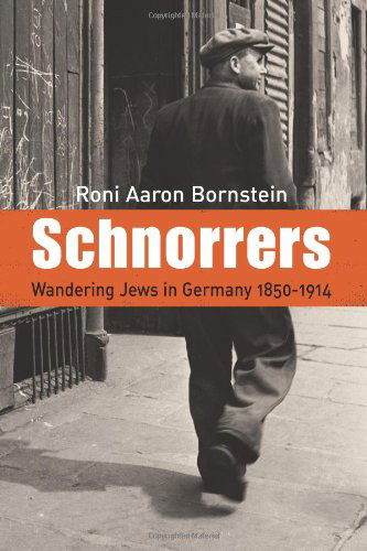 Cover for Roni Aaron Bornstein · Schnorrers - Wandering Jews in Germany 1850-1914 (Paperback Book) (2013)