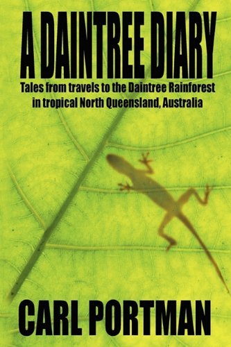 Cover for Carl Portman · A Daintree Diary - Tales from Travels to the Daintree Rainforest in Tropical North Queensland, Australia (Taschenbuch) (2010)