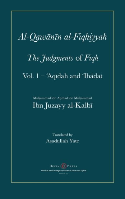 Al-Qawanin al-Fiqhiyyah: The Judgments of Fiqh - Abu'l-Qasim Ibn Juzayy Al-Kalbi - Books - Diwan Press - 9781908892539 - September 10, 2019