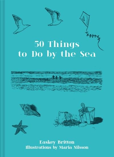 Cover for Easkey Britton · 50 Things to Do by the Sea (Innbunden bok) (2021)