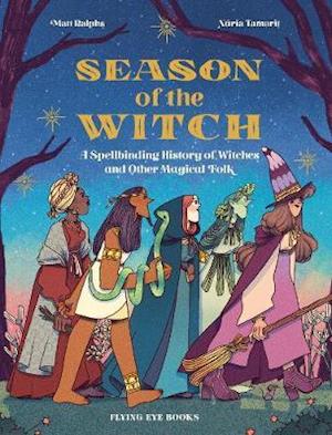 Cover for Matt Ralphs · Season of the Witch: A Spellbinding History of Witches and Other Magical Folk (Hardcover Book) (2020)