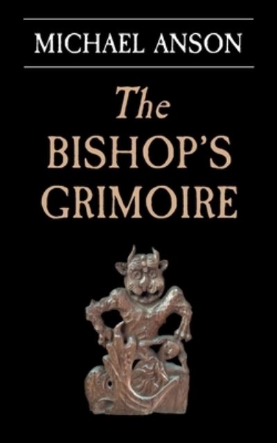 Cover for Michael Anson · The Bishop's Grimoire: An Apothecary Greene mystery (Paperback Book) (2021)