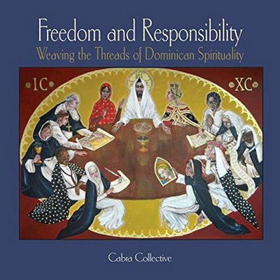 Cover for Cabra Collective Cabra Collective · Freedom and Responsibility: Weaving the Threads of Dominican Spirituality (Paperback Book) (2017)