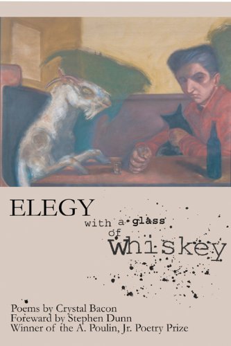 Cover for Crystal Bacon · Elegy with a Glass of Whiskey (A. Poulin, Jr. New Poets of America) (Paperback Book) [1st edition] (2004)