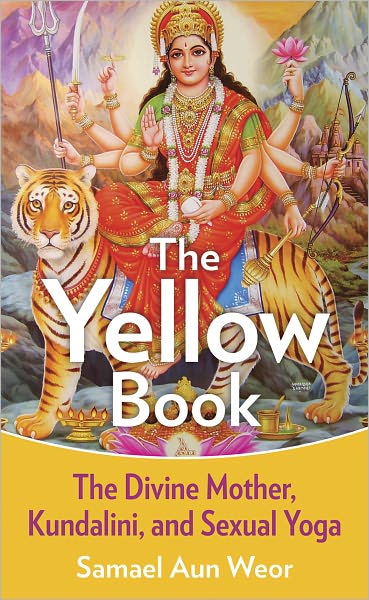 Yellow Book: The Divine Mother, Kundalini, and Sexual Yoga - Samael Aun Weor - Books - Glorian Publishing - 9781934206539 - June 15, 2011