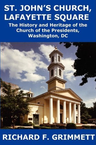 Cover for Richard F. Grimmett · St. John's Church, Lafayette Square: the History and Heritage of the Church of the Presidents, Washington, Dc (Paperback Bog) (2009)