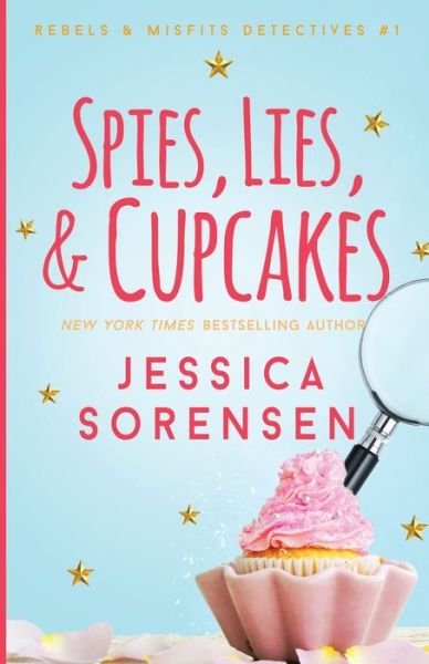 Cover for Jessica Sorensen · Spies, Lies, &amp; Cupcakes - Rebels, Misfits, &amp; Detectives (Paperback Book) (2020)