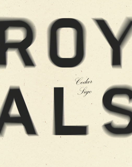 Cover for Cedar Sigo · Royals (Paperback Book) [First edition. edition] (2017)