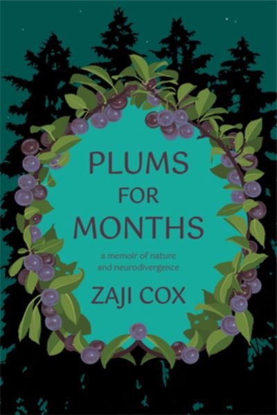Cover for Zaji Cox · Plums for Months: A memoir of nature and neurodivergence (Paperback Book) (2023)