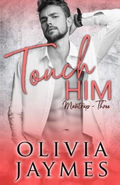 Cover for Olivia Jaymes · Touch Him (Pocketbok) (2019)