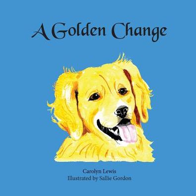 Cover for Carolyn Lewis · A Golden Change (Paperback Book) (2018)