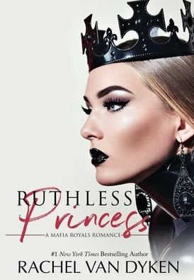 Rachel Van Dyken · Ruthless Princess (Hardcover bog) (2020)