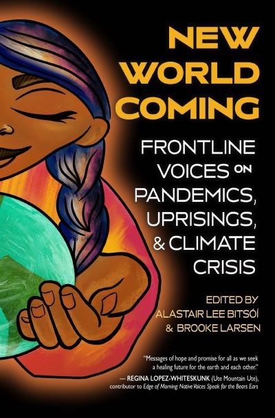 Cover for Alastair Lee Bitsóí · New World Coming Frontline Voices on Pandemics, Uprisings, and Climate Crisis (Pocketbok) (2021)