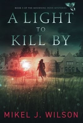 Cover for Mikel J Wilson · A Light to Kill By (Inbunden Bok) (2021)