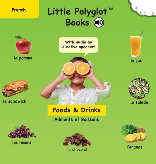 Cover for Victor Dias de Oliveira Santos · Foods and Drinks / Aliments et Boissons: French Vocabulary Picture Book (with Audio by a Native Speaker!) (Hardcover Book) (2020)