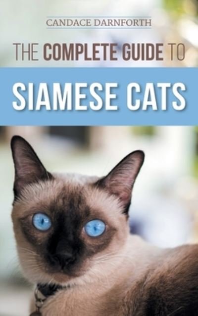 Cover for Candace Darnforth · The Complete Guide to Siamese Cats (Bok) (2022)