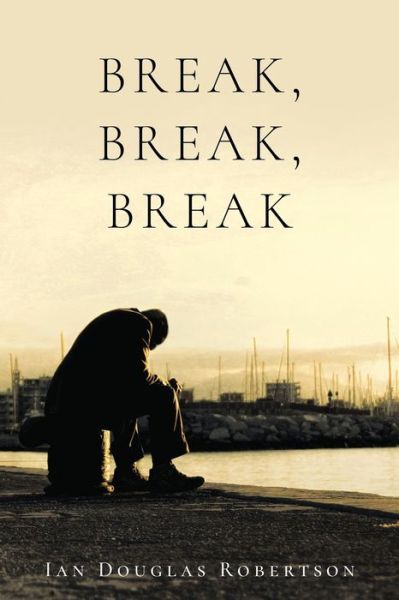 Cover for Ian Douglas Robertson · Break, Break, Break (Pocketbok) (2021)