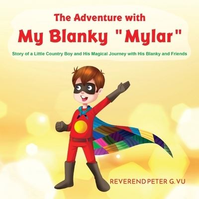 The Adventure with My Blanky Mylar - Peter G. Vu - Books - Ewings Publishing LLC - 9781957203539 - February 20, 2022