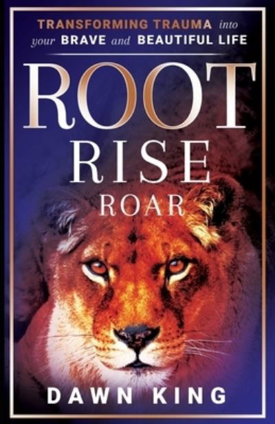 Cover for Dawn King · Root, Rise, Roar (Book) (2023)