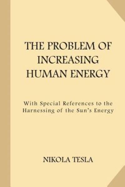 Cover for Nikola Tesla · The Problem of Increasing Human Energy (Paperback Bog) (2017)