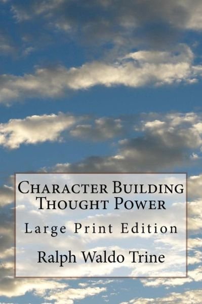 Cover for Ralph Waldo Trine · Character Building Thought Power (Paperback Book) (2017)