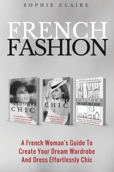 French Fashion - Sophie Claire - Böcker - Createspace Independent Publishing Platf - 9781979434539 - 5 november 2017