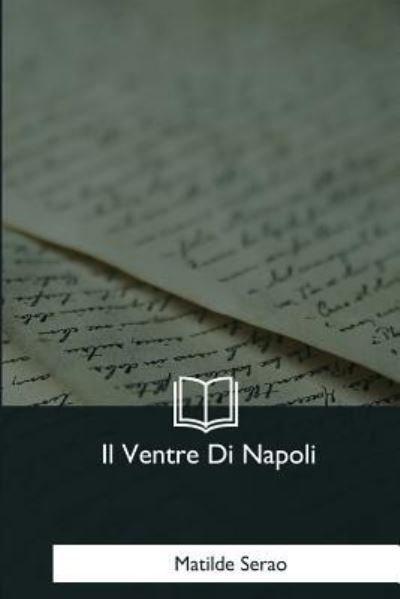 Cover for Matilde Serao · Il Ventre Di Napoli (Paperback Book) (2017)