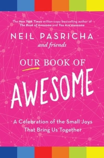 Cover for Neil Pasricha · Our Book of Awesome: A Celebration of the Small Joys That Bring Us Together (Paperback Book) (2023)