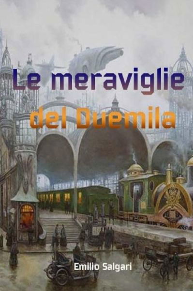 Cover for Emilio Salgari · Le meraviglie del Duemila (Paperback Book) (2018)