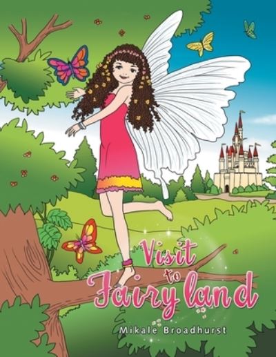 Cover for Mikale Broadhurst · Visit to Fairyland (Paperback Book) (2021)