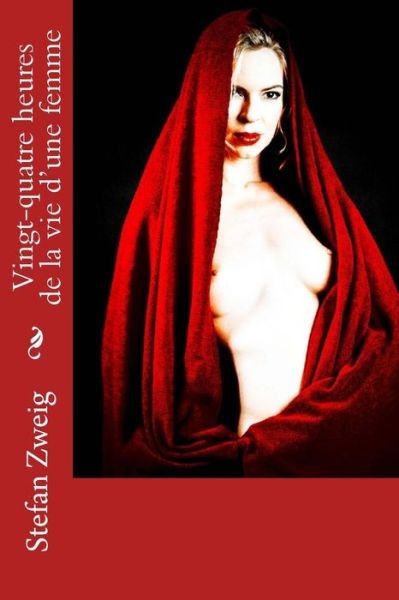 Cover for Stefan Zweig · Vingt-Quatre Heures de la Vie d'Une Femme (Paperback Bog) (2018)