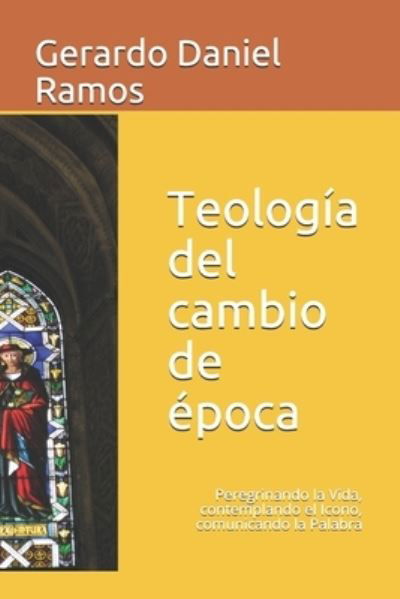 Teologia del cambio de epoca - Gerardo Daniel Ramos - Böcker - Createspace Independent Publishing Platf - 9781986281539 - 6 mars 2018
