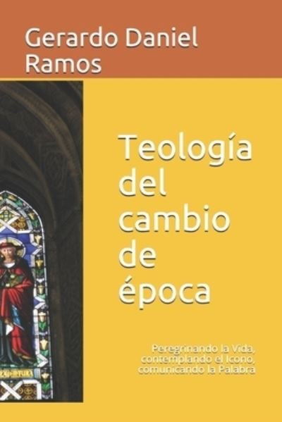Cover for Gerardo Daniel Ramos · Teologia del cambio de epoca (Paperback Bog) (2018)