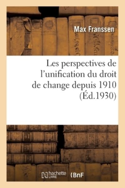 Cover for Max Franssen · Les Perspectives de l'Unification Du Droit de Change Depuis 1910 (Paperback Book) (2019)