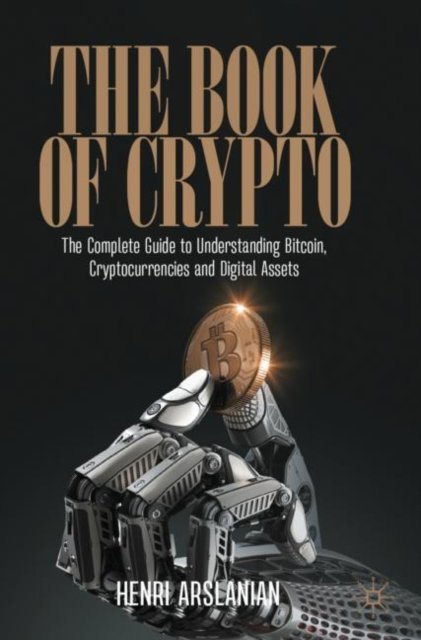 Henri Arslanian · The Book of Crypto: The Complete Guide to Understanding Bitcoin, Cryptocurrencies and Digital Assets (Paperback Bog) [1st ed. 2022 edition] (2023)