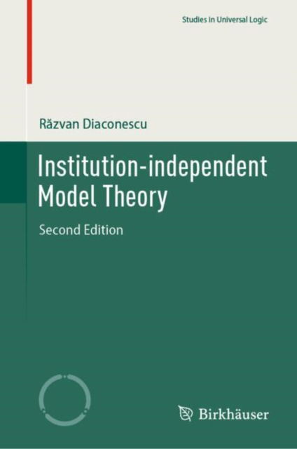 Institution-independent Model Theory - Studies in Universal Logic - Razvan Diaconescu - Books - Birkhauser Verlag AG - 9783031688539 - March 6, 2025