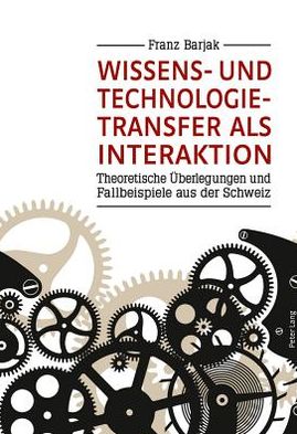 Cover for Franz Barjak · Wissens- Und Technologietransfer ALS Interaktion: Theoretische UEberlegungen Und Fallbeispiele Aus Der Schweiz (Paperback Book) [German edition] (2011)