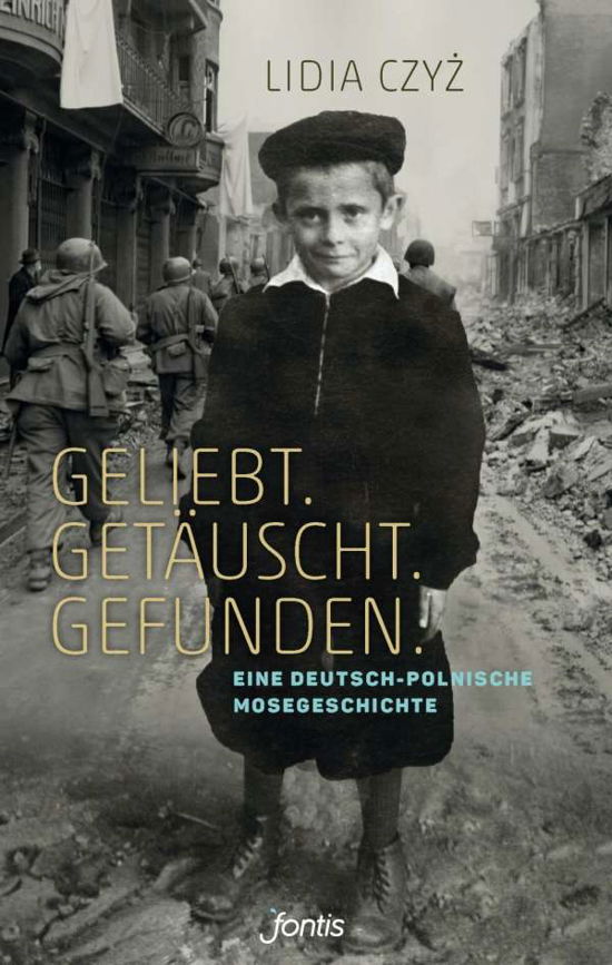 Geliebt. Getäuscht. Gefunden. - Czyz - Boeken -  - 9783038481539 - 