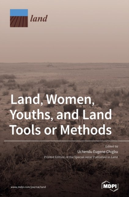 Cover for Uchendu Eugene Chigbu · Land, Women, Youths, and Land Tools or Methods (Hardcover Book) (2021)