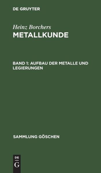Cover for Heinz Borchers · Aufbau der Metalle und Legierungen : Aus Metallkunde. 1, 1 (Book) (1956)