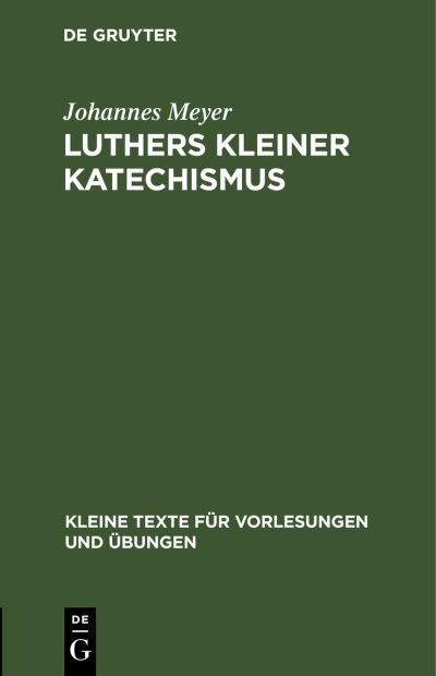 Luthers Kleiner Katechismus - Johannes Meyer - Books - de Gruyter GmbH, Walter - 9783112516539 - January 14, 1930